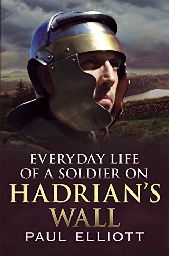 Everyday Life of a Soldier on Hadrian's Wall von Fonthill Media