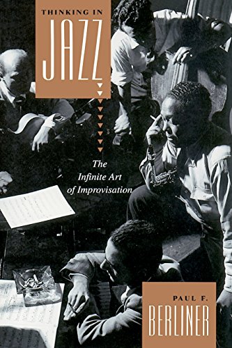Thinking in Jazz - The Infinite Art of Improvisation: The Infinity Art of Improvisation (Chicago Studies in Ethnomusicology)