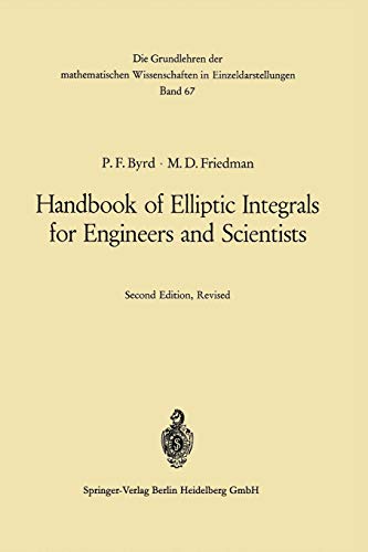 Handbook of Elliptic Integrals for Engineers and Scientists (Grundlehren der mathematischen Wissenschaften, Band 67)