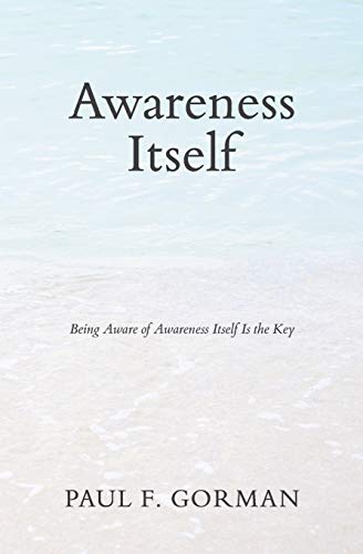 Awareness Itself: Being Aware of Awareness Itself Is the Key von Vine Press