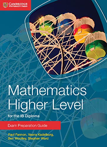 Mathematics Higher Level for the IB Diploma Exam Preparation Guide (Cambridge Exam Preparation Guides for the IB Diploma)