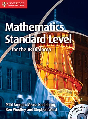 Mathematics Standard Level: For the IB Diploma Mathematics Standard Level: For the IB Diploma