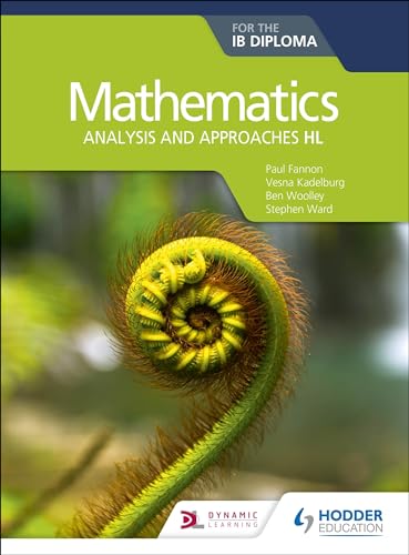 Mathematics for the IB Diploma: Analysis and approaches HL: Analysis and approaches HL Mathematics for the IB Diploma: Analysis and approaches HL: Analysis and approaches HL