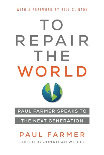 To Repair the World: Paul Farmer Speaks to the Next Generation: Paul Farmer Speaks to the Next Generation Volume 29 (California Public Anthropology, Band 29)
