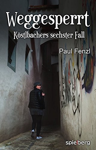 Weggesperrt: Köstlbachers sechster Fall von Spielberg Verlag