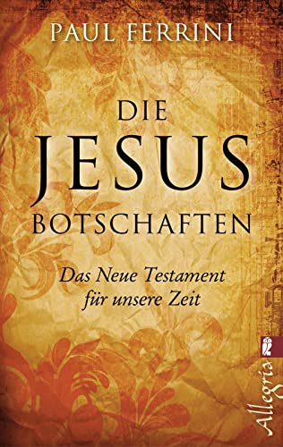Die Jesus-Botschaften: Das Neue Testament für unsere Zeit von Allegria