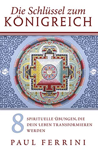 Die Schlüssel zum Königreich: 8 spirituelle Übungen, die dein Leben transformieren werden Die Schlüssel zum Königreich: 8 spirituelle Übungen, die dein Leben transformieren werden