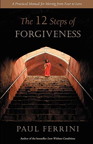 The Twelve Steps of Forgiveness: A Practical Manual for Moving from Fear to Love von Heartways Press