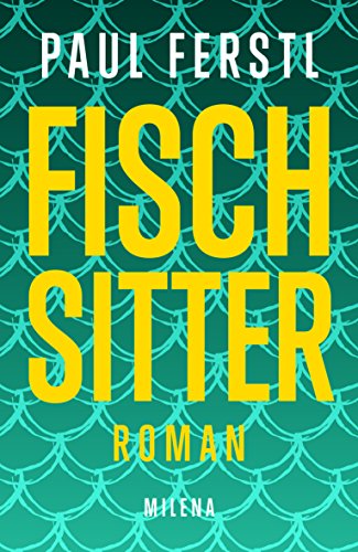 Fischsitter. Roman von MILENA