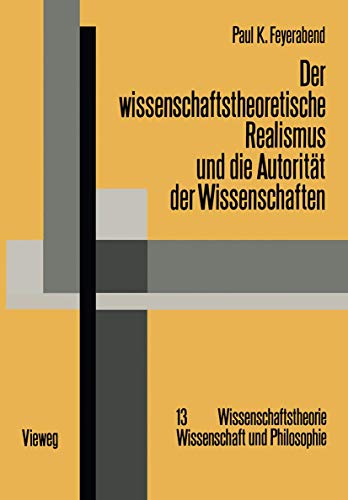 Der wissenschaftstheoretische Realismus und die Autorität der Wissenschaften (Wissenschaftstheorie, Wissenschaft und Philosophie) (German Edition) ... Wissenschaft und Philosophie, 13, Band 13)