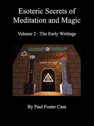 Esoteric Secrets of Meditation and Magic - Volume 2: The Early Writings