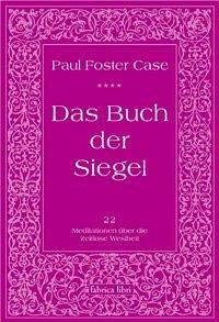 Paul Foster Case: Das Buch der Siegel, Meditationen über die 22 hebräischen Buchstaben