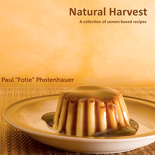 Natural Harvest: A collection of semen-based recipes (Semen cooking) von Createspace Independent Publishing Platform