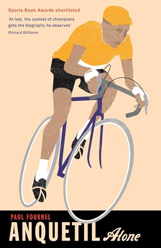 Anquetil, Alone: The legend of the controversial Tour de France champion von Profile Books