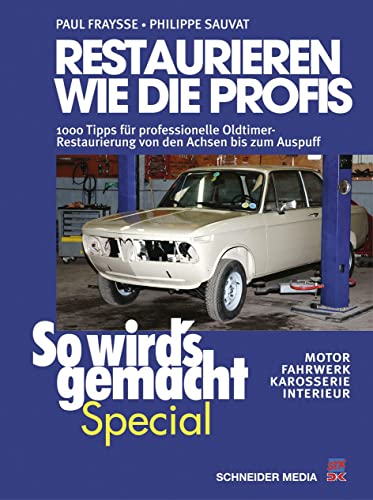 Restaurieren wie die Profis (So wird’s gemacht Special Band 2): 1000 Tipps für professionelle Oldtimer-Restaurierung von den Achsen bis zum Auspuff - Motor, Fahrwerk, Karosserie, Interieur von DELIUS KLASING