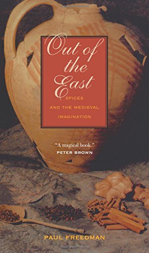 Out of the East: Spices and the Medieval Imagination von Yale University Press
