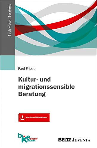 Kultur- und migrationssensible Beratung: Mit Online-Materialien (Basiswissen Beratung) von Beltz Juventa