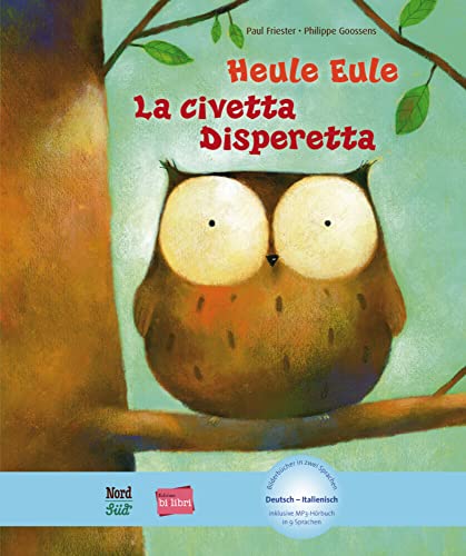 Heule Eule (Deutsch-Italienisch): Zweisprachiges Kinderbuch mit MP3-Hörbuch als Download: Kinderbuch Deutsch-Italienisch mit MP3-Hörbuch als Download von Hueber