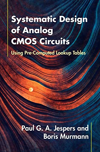 Systematic Design of Analog CMOS Circuits: Using Pre-Computed Lookup Tables von Cambridge University Press