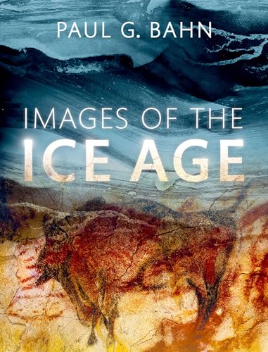 Images of the Ice Age: Winner of Current Archaeology Book of the Year 2017 Award von Oxford University Press