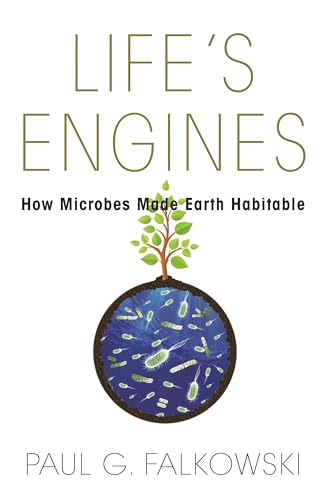 Life's Engines: How Microbes Made Earth Habitable (Science Essentials) von Princeton University Press