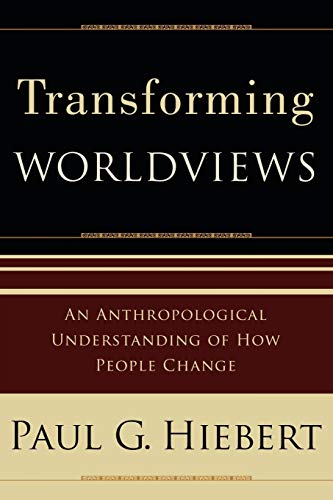 Transforming Worldviews: An Anthropological Understanding Of How People Change