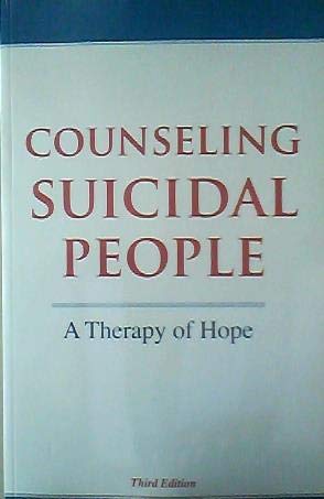 Counseling Suicidal People: A Therapy of Hope (Third Edition)