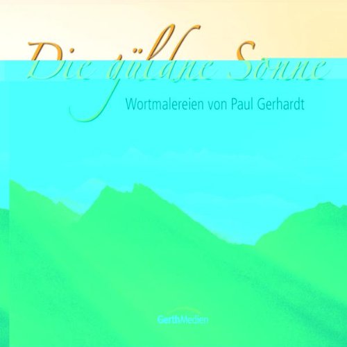 Die güldne Sonne (Bildband & Audio-CD) von Gerth Medien