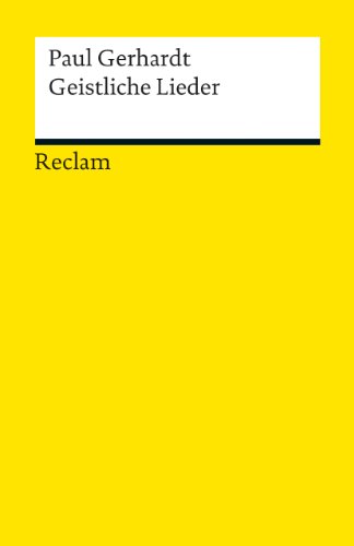 Geistliche Lieder: Gerhardt, Paul – Deutsch-Lektüre, Deutsche Klassiker der Literatur – 19058 (Reclams Universal-Bibliothek)