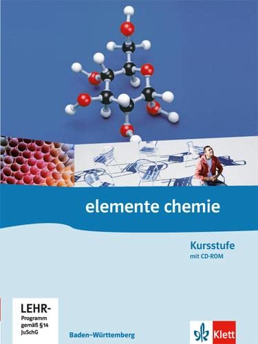Elemente Chemie Kursstufe. Ausgabe Baden-Württemberg: Schulbuch mit PSE auf CD-ROM Klassen 11/12 (G8) (Elemente Chemie. Ausgabe für Baden-Württemberg) Elemente Chemie Kursstufe. Ausgabe Baden-Württemberg: Schulbuch mit PSE auf CD-ROM Klassen 11/12 (G8) (Elemente Chemie. Ausgabe für Baden-Württemberg)
