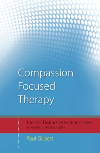 Compassion Focused Therapy: Distinctive Features (The CBT Distinctive Features) von Routledge