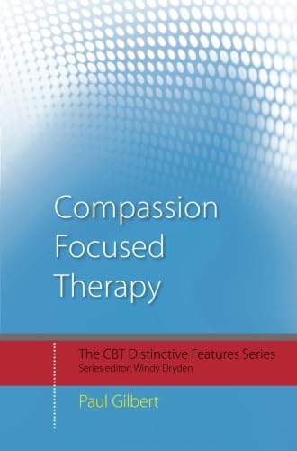 Compassion Focused Therapy: Distinctive Features (The CBT Distinctive Features) von Routledge
