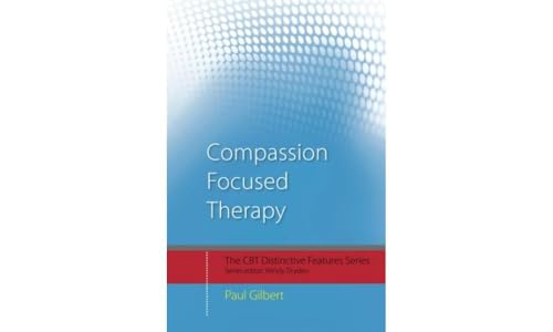 Compassion Focused Therapy: Distinctive Features (The CBT Distinctive Features)