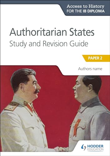 Access to History for the IB Diploma: Authoritarian States Study and Revision Guide: Paper 2 von Hodder Education