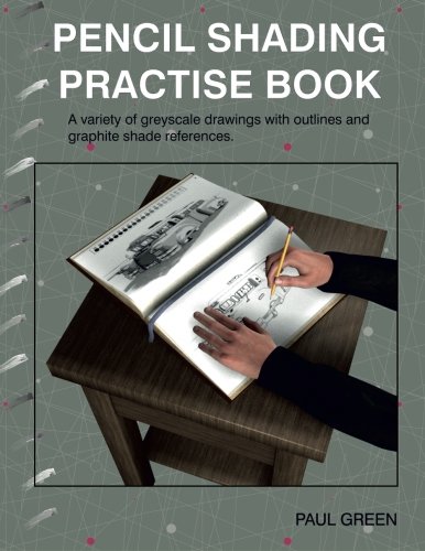 Pencil Shading Practise Book: A variety of greyscale drawings with outlines and graphite shade references Pencil Shading Practise Book: A variety of greyscale drawings with outlines and graphite shade references von CreateSpace Independent Publishing Platform