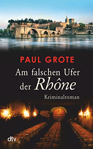 Am falschen Ufer der Rhône: Kriminalroman (Europäische-Weinkrimi-Reihe)