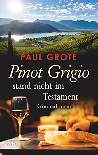 Pinot Grigio stand nicht im Testament: Kriminalroman (Europäische-Weinkrimi-Reihe) von dtv Verlagsgesellschaft