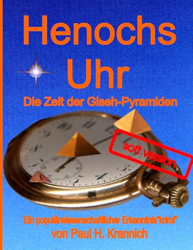 Henochs Uhr: Die Zeit der Giseh-Pyramiden von Books on Demand GmbH