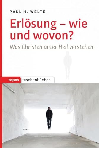 Erlösung - wie und wovon?: Was Christen unter Heil verstehen (Topos Taschenbücher) von Topos plus