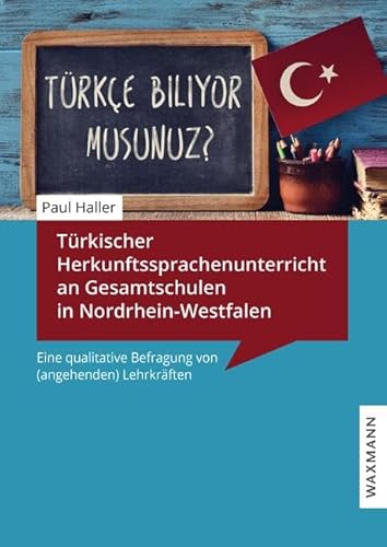 Türkischer Herkunftssprachenunterricht an Gesamtschulen in Nordrhein-Westfalen: Eine qualitative Befragung von (angehenden) Lehrkräften