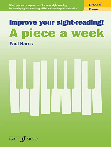 Improve your sight-reading! A piece a week Piano Grade 2: Short Pieces to Support and Improve Sight-reading by Developing Note-reading Skills and ... (Faber Edition: Improve Your Sight-reading) von Faber & Faber