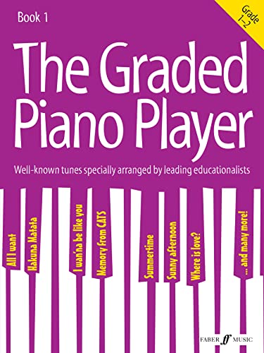 The Graded Piano Player.Vol.1: Grade 1-2. With known tunes specially arr. by leading educationalists The Graded Piano Player.Vol.1: Grade 1-2. With known tunes specially arr. by leading educationalists