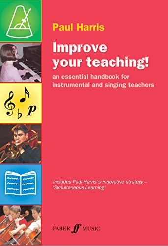 Improve your teaching!: An Essential Handbook for Instrumental and Singing Teachers (Faber Edition: Improve Your Teaching!) von Faber & Faber