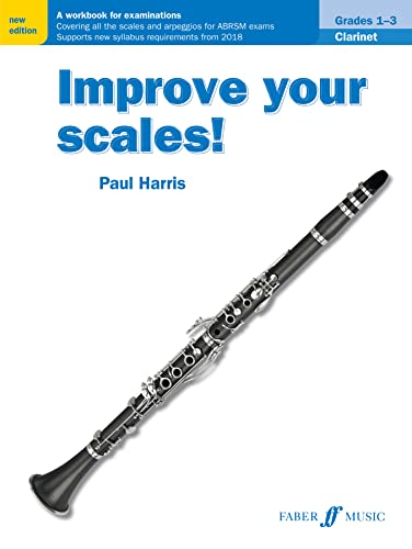 Improve your scales! Clarinet Grades 1-3: A Workbook for Examinations (Faber Edition: Improve Your Scales!) von Faber & Faber