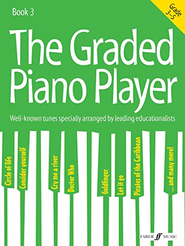 The Graded Piano Player: Grade 3-5: Well-known Tunes Specially Arranged by Leading Educationalists, Grade 3-5 (Graded Piano Player, 3, Band 3)