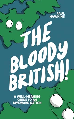 The Bloody British: A Well-Meaning Guide to an Awkward Nation von Independently Published