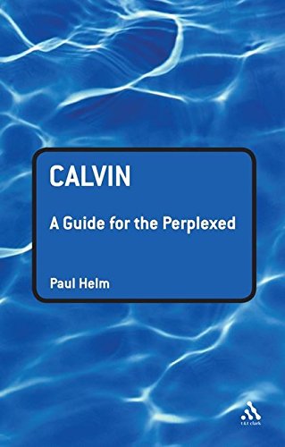 Calvin: A Guide for the Perplexed (Guides for the Perplexed) von T & T Clark International