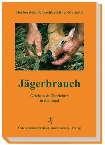 Jägerbrauch: Gelebtes & Überlebtes in der Jagd von Österreichischer Jagd- und Fischerei-Verlag