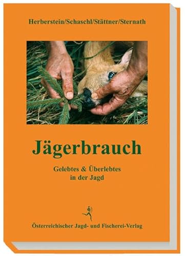 Jägerbrauch: Gelebtes & Überlebtes in der Jagd