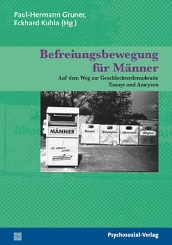 Befreiungsbewegung für Männer: Auf dem Weg zur Geschlechterdemokratie. Essays und Analysen. Sachbuch Psychosozial